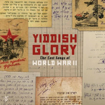 Yiddish Glory: The Lost Songs of World War II