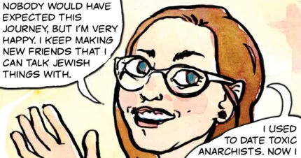 Comic panel of a smiling woman with glasses, one hand raised, saying she is happy to have new friends to talk about Jewish things with — and that she used to date “toxic anarchists.”